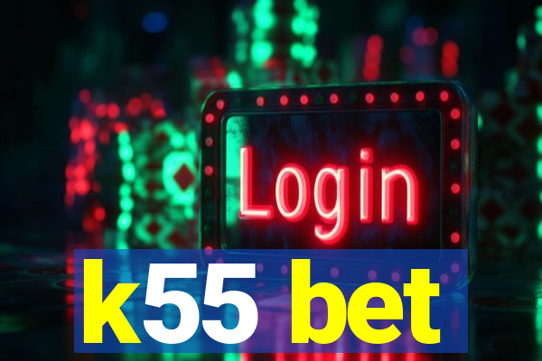 k55 bet