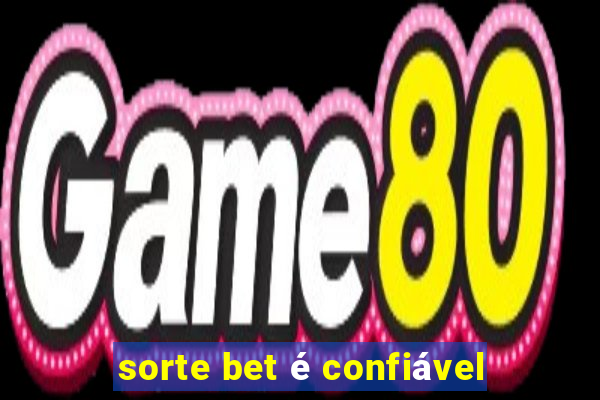 sorte bet é confiável