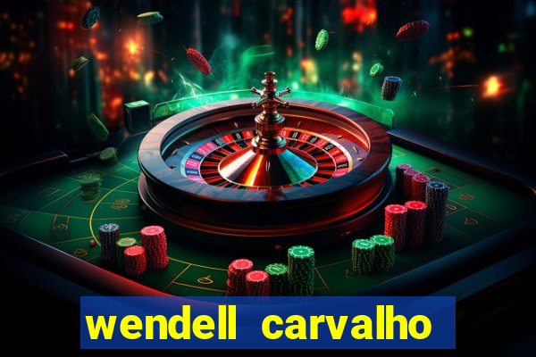 wendell carvalho reclame aqui