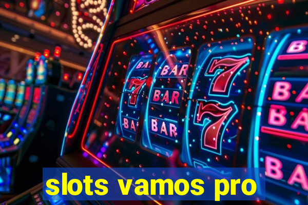 slots vamos pro