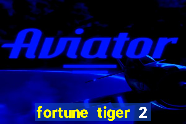 fortune tiger 2 revenge plataforma