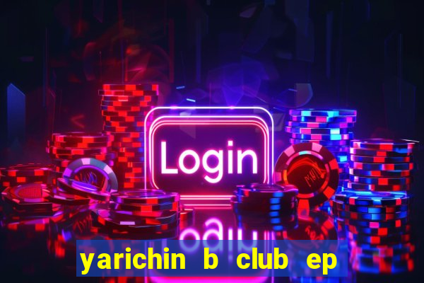 yarichin b club ep 2 dublado