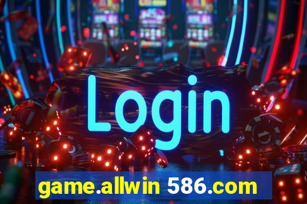 game.allwin 586.com