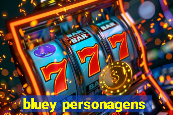 bluey personagens