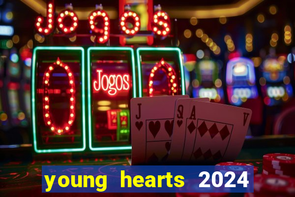 young hearts 2024 onde assistir