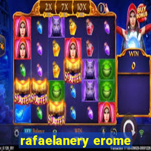 rafaelanery erome