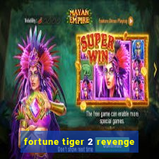 fortune tiger 2 revenge