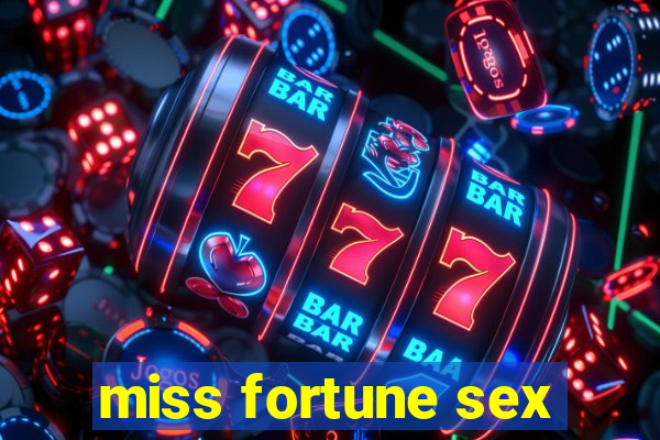 miss fortune sex