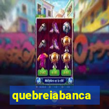 quebreiabanca