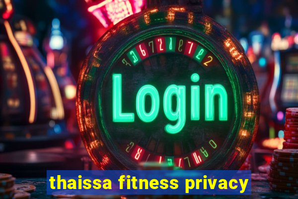 thaissa fitness privacy