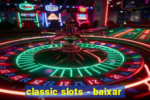 classic slots - baixar