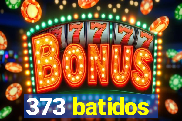 373 batidos