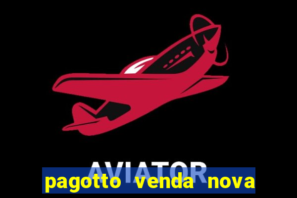 pagotto venda nova do imigrante