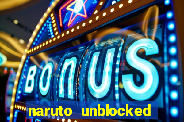 naruto unblocked games 76