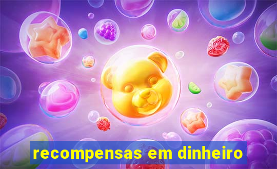 recompensas em dinheiro