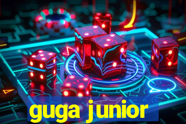 guga junior