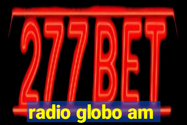 radio globo am