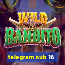 telegram sub 16