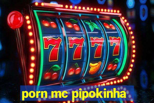 porn mc pipokinha