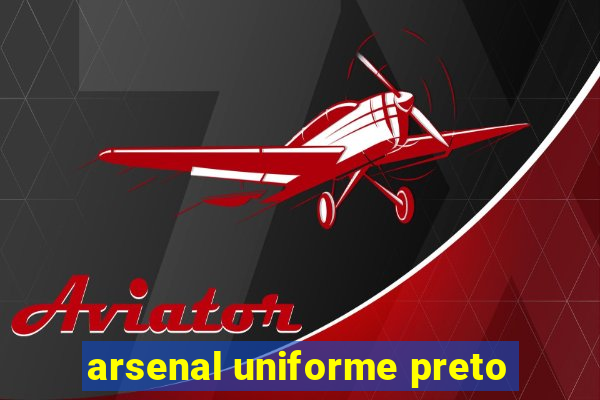 arsenal uniforme preto