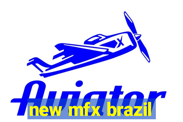 new mfx brazil