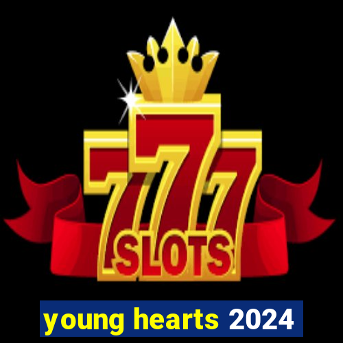 young hearts 2024