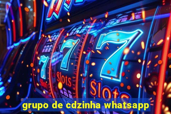 grupo de cdzinha whatsapp