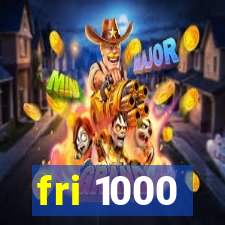 fri 1000