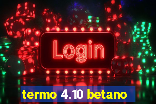 termo 4.10 betano