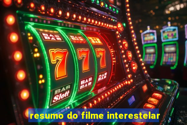 resumo do filme interestelar