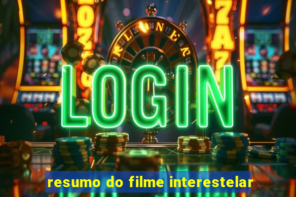 resumo do filme interestelar