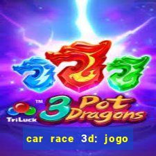 car race 3d: jogo de carros