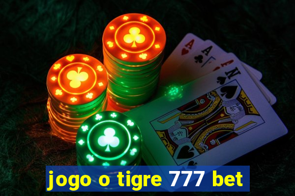 jogo o tigre 777 bet