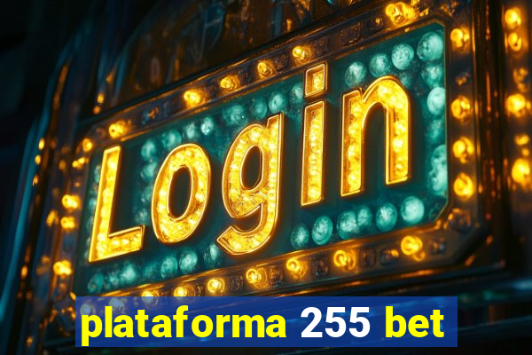 plataforma 255 bet