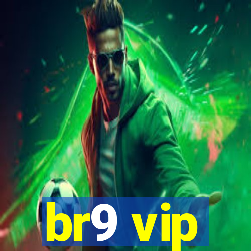 br9 vip