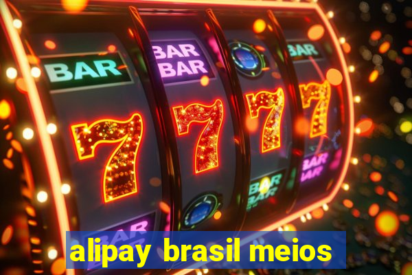 alipay brasil meios