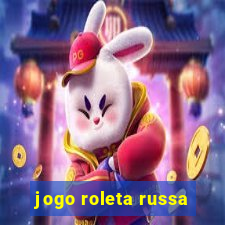 jogo roleta russa