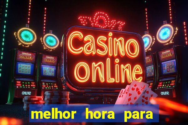 melhor hora para jogar fortune touro