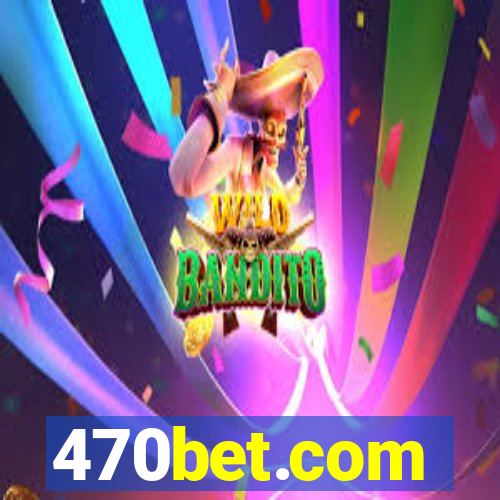 470bet.com