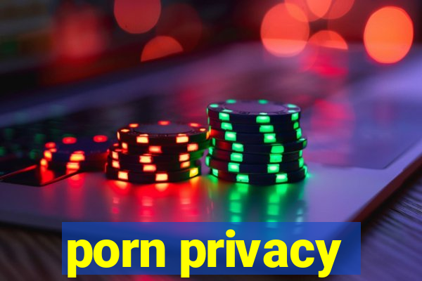 porn privacy