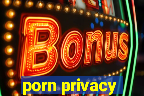 porn privacy