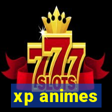 xp animes