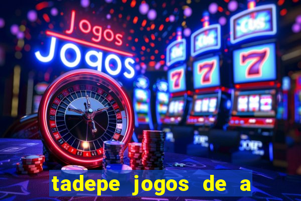 tadepe jogos de a  o