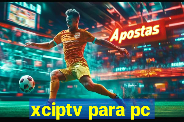 xciptv para pc