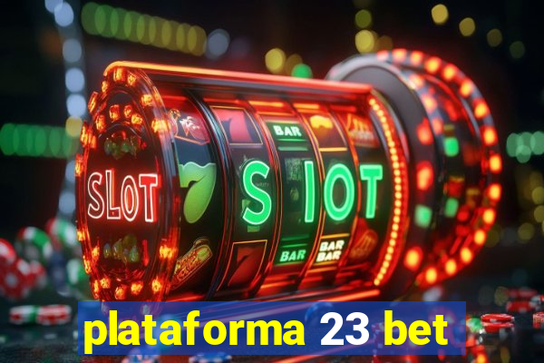 plataforma 23 bet