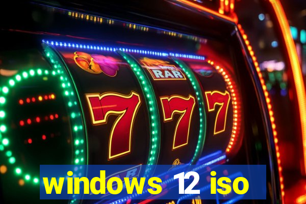 windows 12 iso