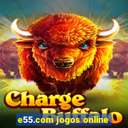 e55.com jogos online