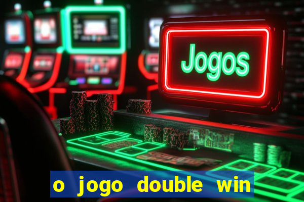 o jogo double win paga mesmo