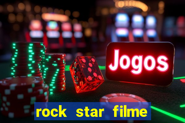 rock star filme completo dublado online