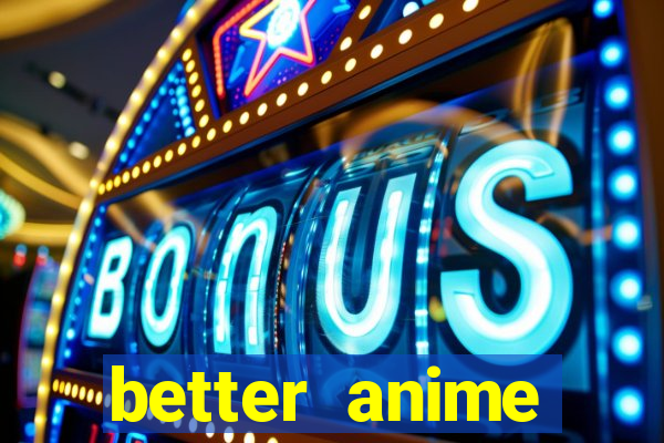 better anime download apk